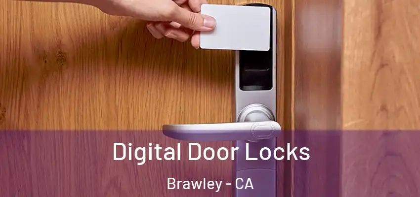 Digital Door Locks Brawley - CA