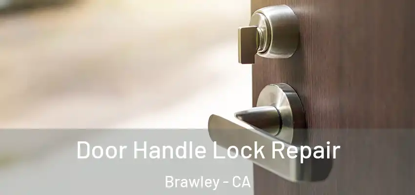 Door Handle Lock Repair Brawley - CA
