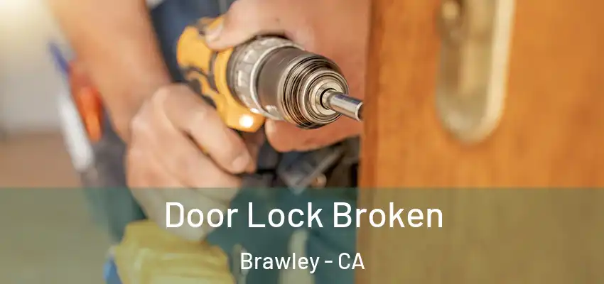 Door Lock Broken Brawley - CA