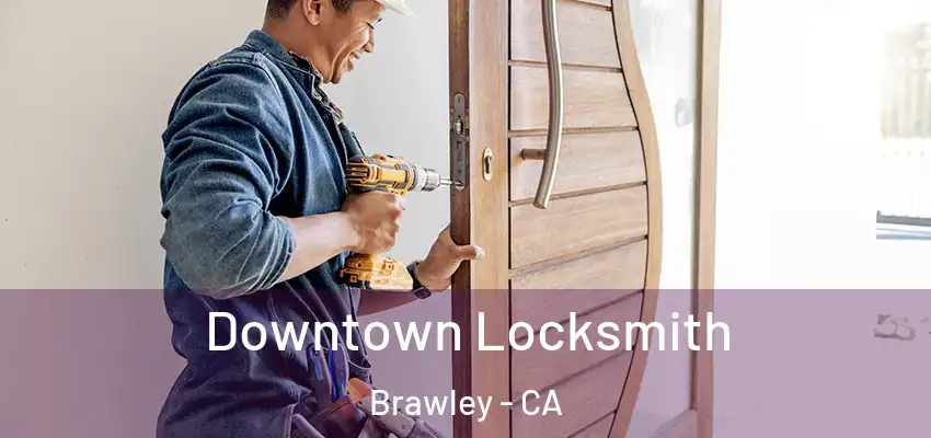  Downtown Locksmith Brawley - CA