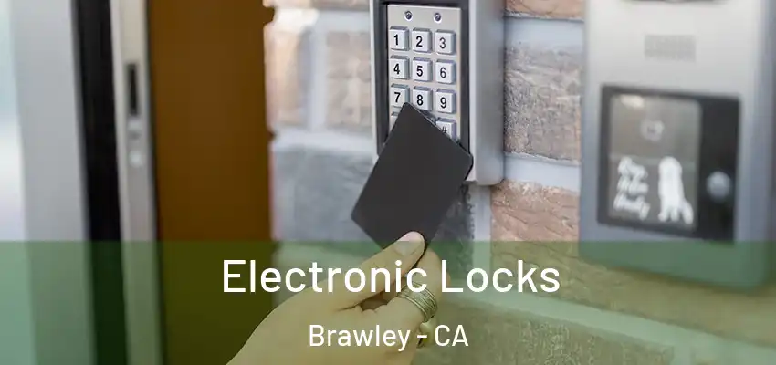 Electronic Locks Brawley - CA