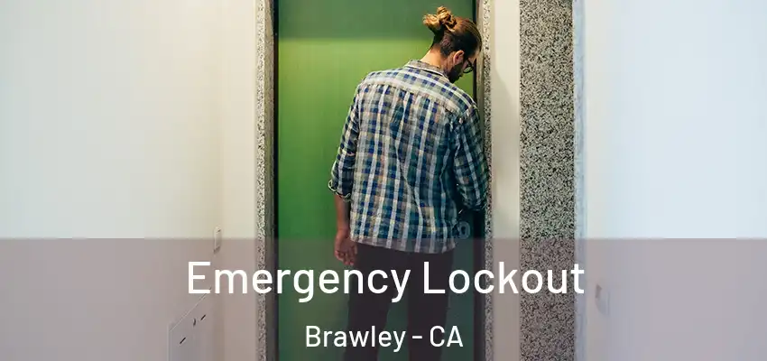 Emergency Lockout Brawley - CA