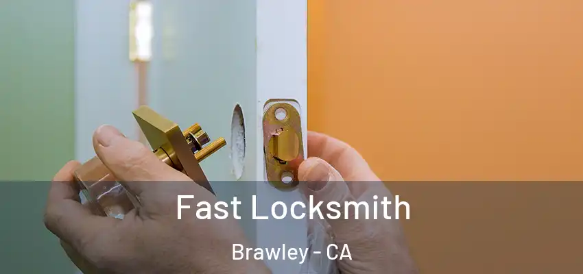 Fast Locksmith Brawley - CA