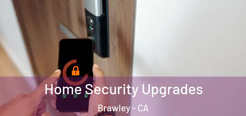  Home Security Upgrades Brawley - CA