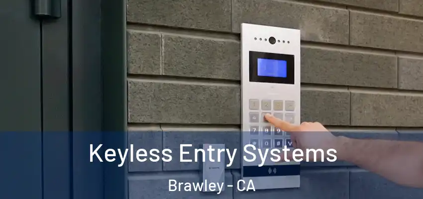 Keyless Entry Systems Brawley - CA