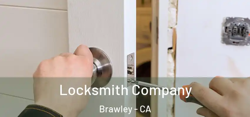  Locksmith Company Brawley - CA