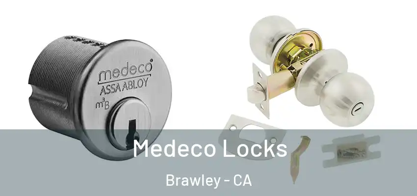  Medeco Locks Brawley - CA