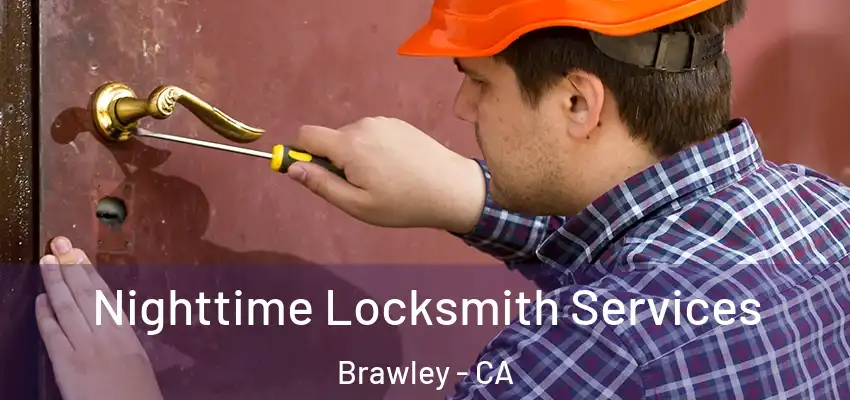 Nighttime Locksmith Services Brawley - CA