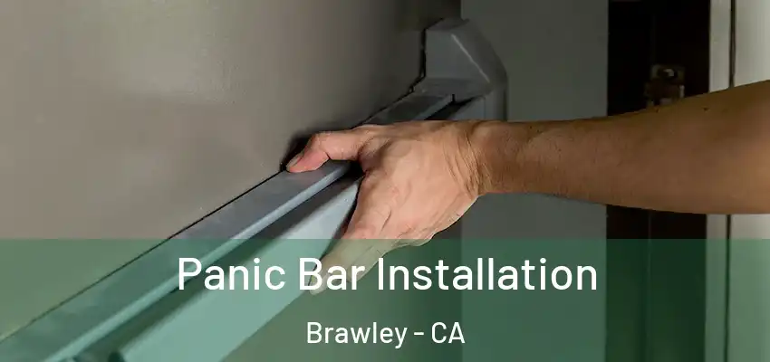  Panic Bar Installation Brawley - CA