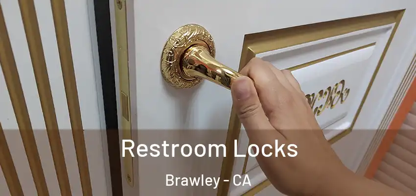 Restroom Locks Brawley - CA