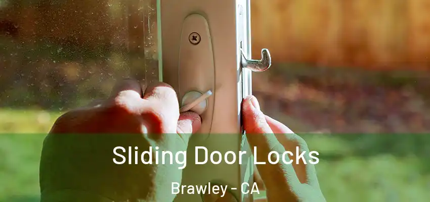 Sliding Door Locks Brawley - CA