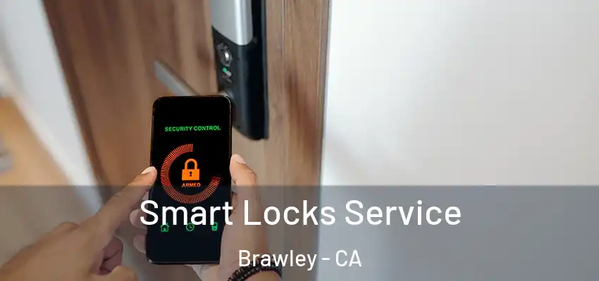 Smart Locks Service Brawley - CA