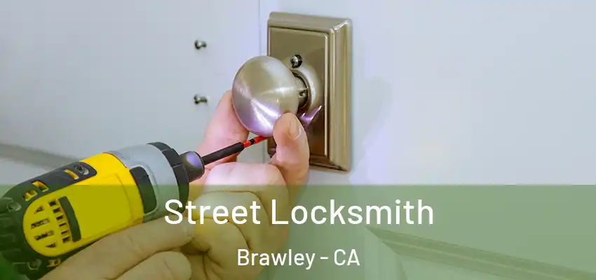 Street Locksmith Brawley - CA