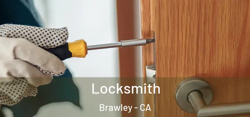 Locksmith Brawley - CA